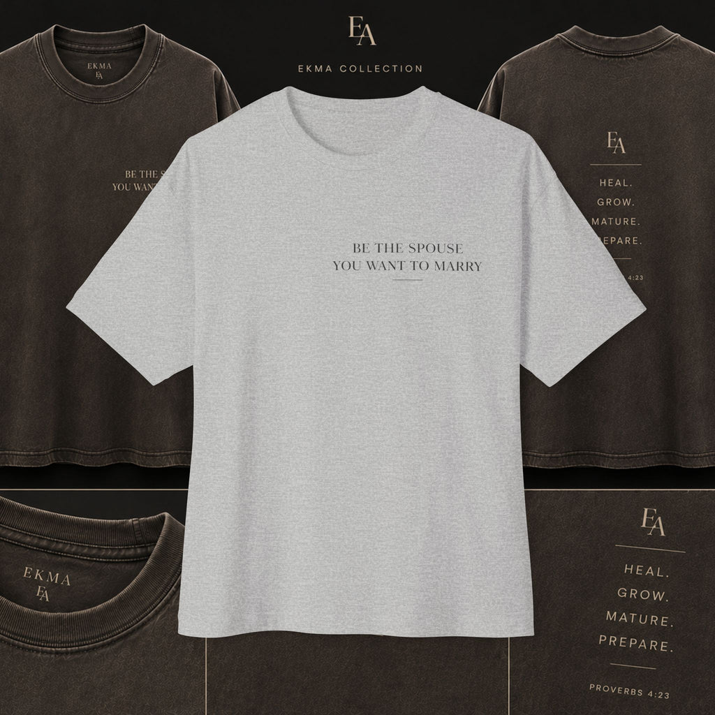 Be The Spouse You Want To Marry – Unisex Premium Oversized Christian Tee | EKMA Collection
