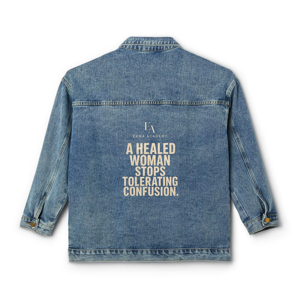 A HEALED WOMAN STOPS TOLERATING CONFUSION | Women’s Premium Denim Jacket | EKMA Academy Kingdom Streetwear