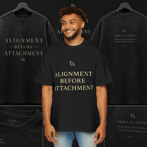 ALIGNMENT BEFORE ATTACHMENT Premium Heavy Oversized Christian Tee | EKMA Academy Kingdom Streetwear