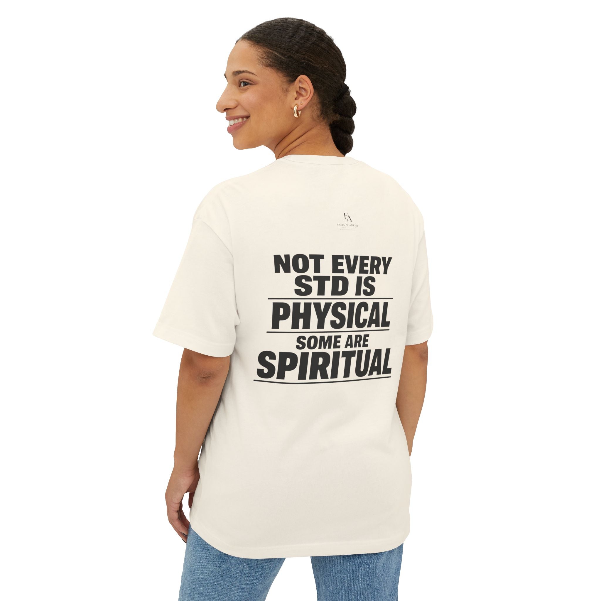 NOT EVERY STD IS PHYSICAL. SOME ARE SPIRITUAL. | Premium Oversized Christian Statement Tee | EKMA Collection