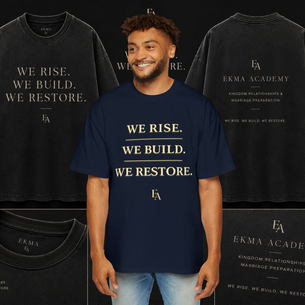 WE RISE. WE BUILD. WE RESTORE. Premium Heavy Oversized Christian Tee | EKMA Academy Kingdom Streetwear