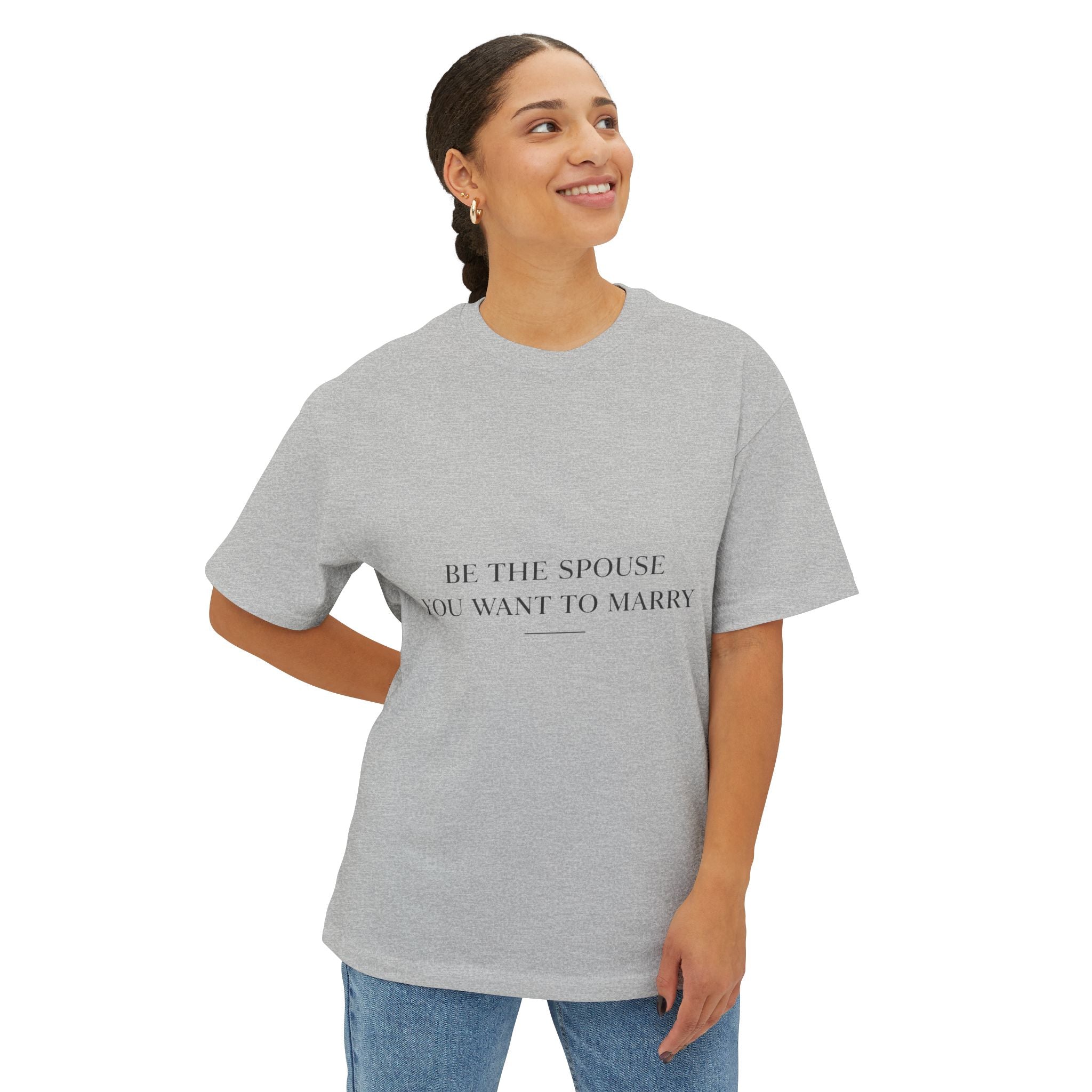 Be The Spouse You Want To Marry – Premium Oversized Christian Tee Large Print| EKMA Collection