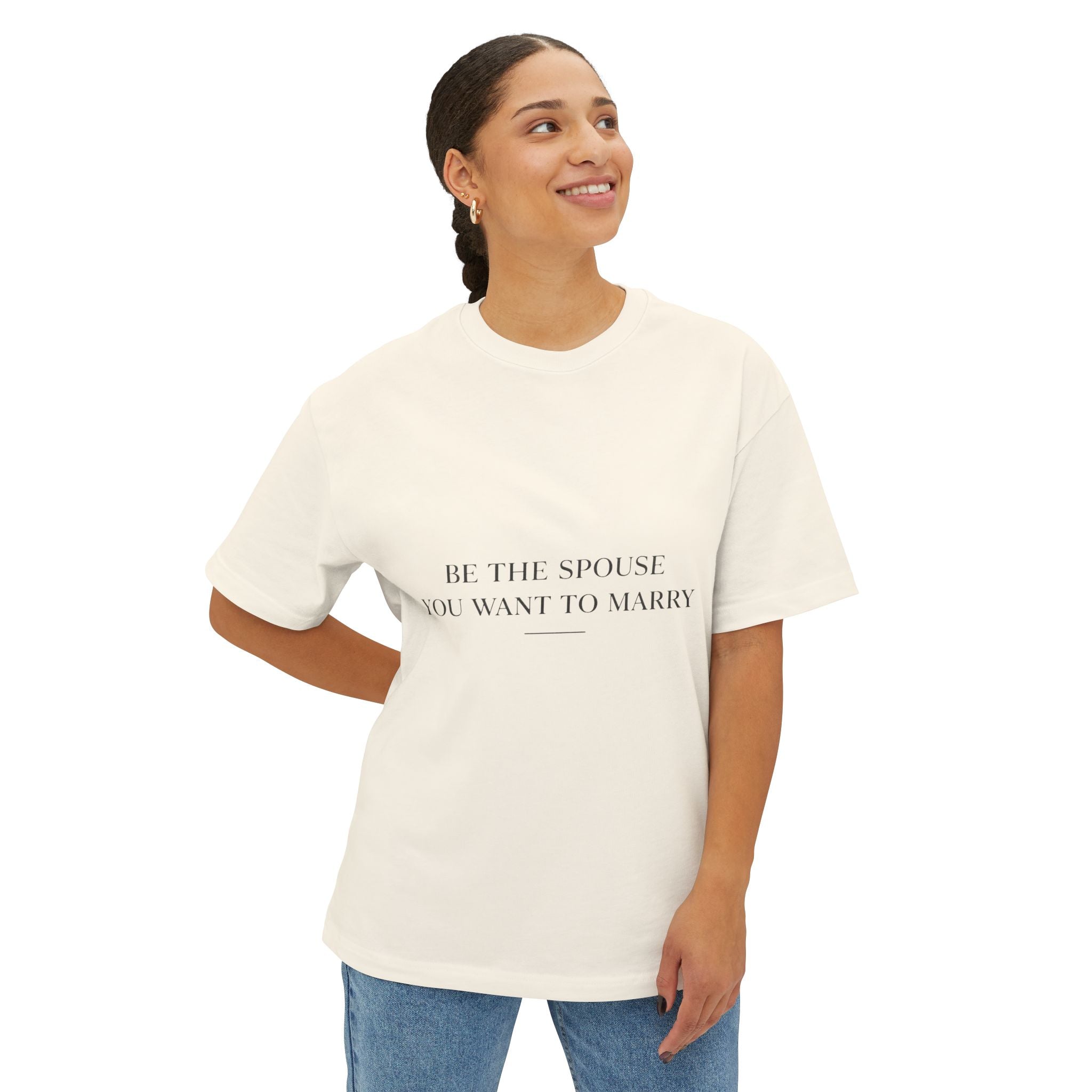 Be The Spouse You Want To Marry – Premium Oversized Christian Tee Large Print| EKMA Collection
