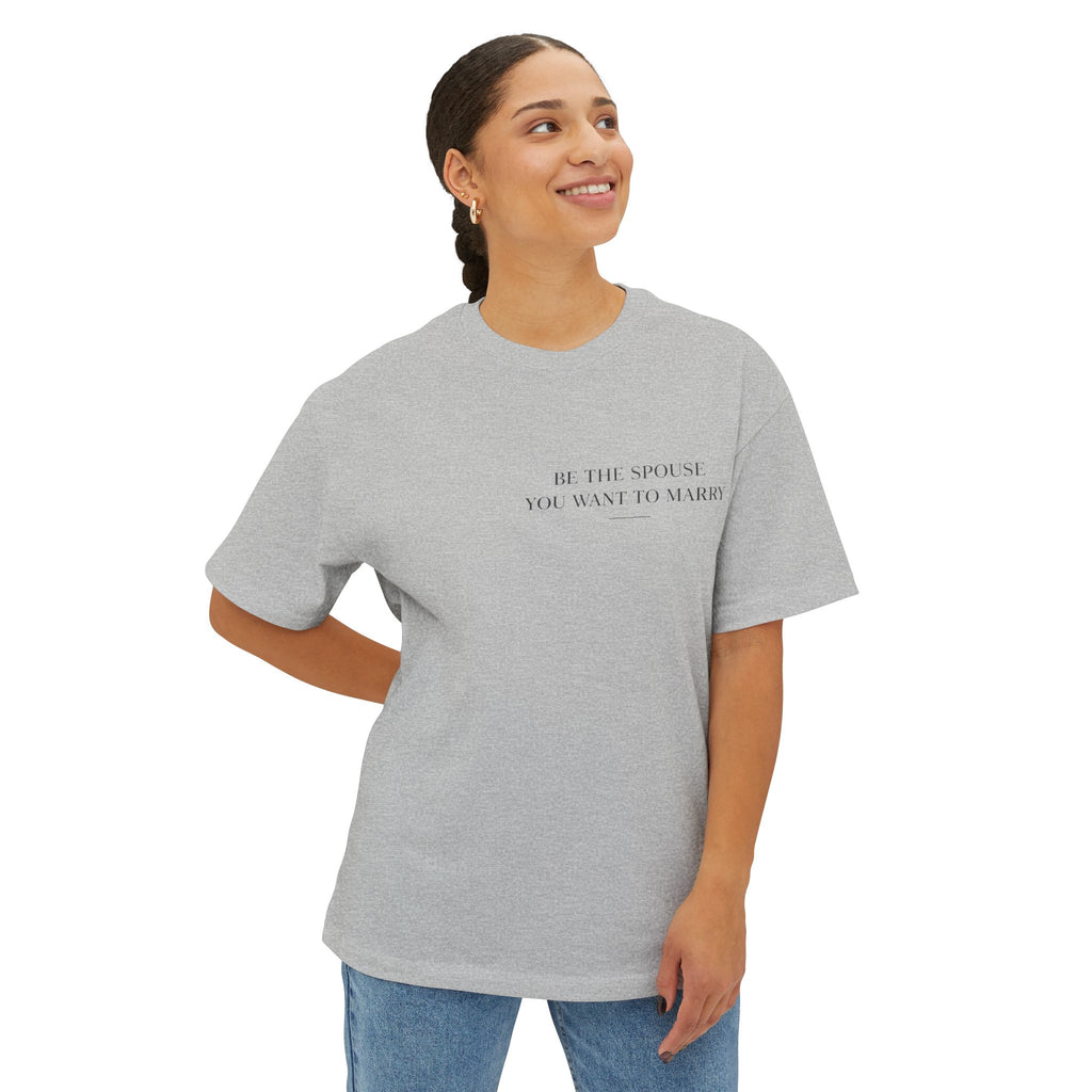 Be The Spouse You Want To Marry – Unisex Premium Oversized Christian Tee | EKMA Collection