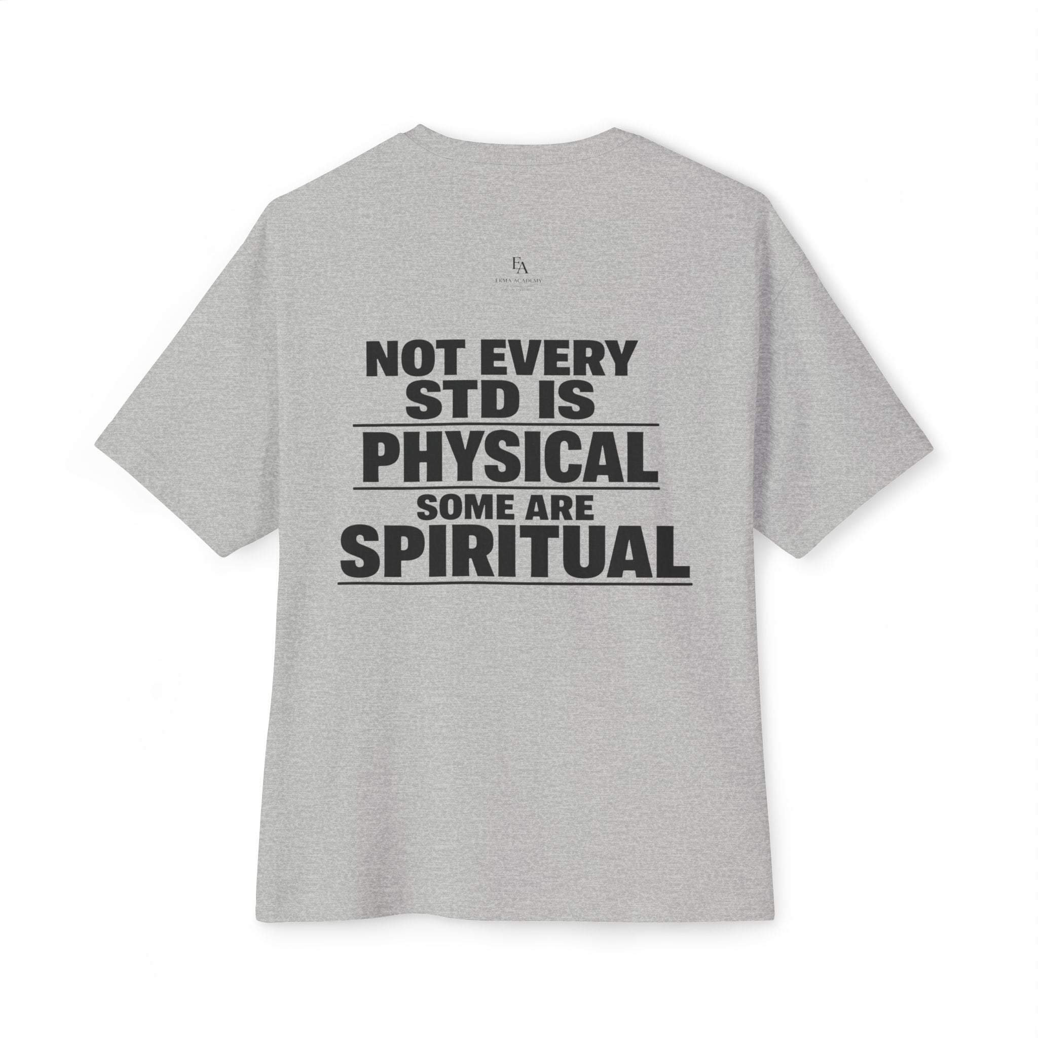 NOT EVERY STD IS PHYSICAL. SOME ARE SPIRITUAL. | Premium Oversized Christian Statement Tee | EKMA Collection