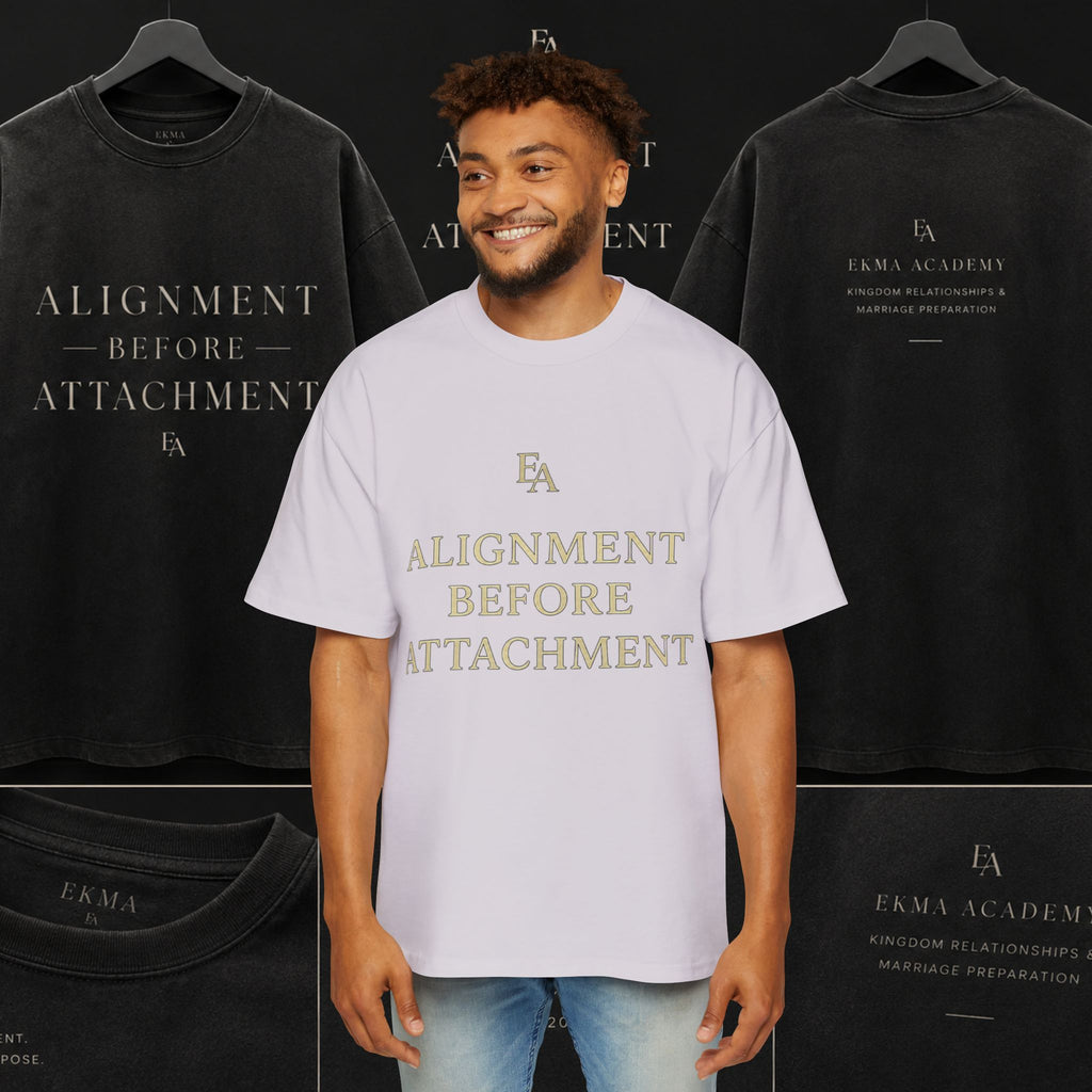 ALIGNMENT BEFORE ATTACHMENT Premium Heavy Oversized Christian Tee | EKMA Academy Kingdom Streetwear