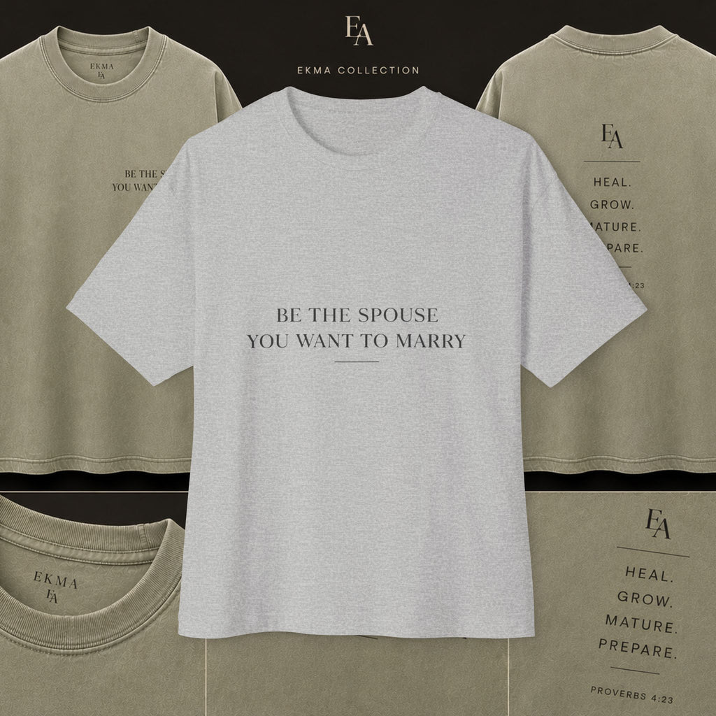 Be The Spouse You Want To Marry – Premium Oversized Christian Tee Large Print| EKMA Collection