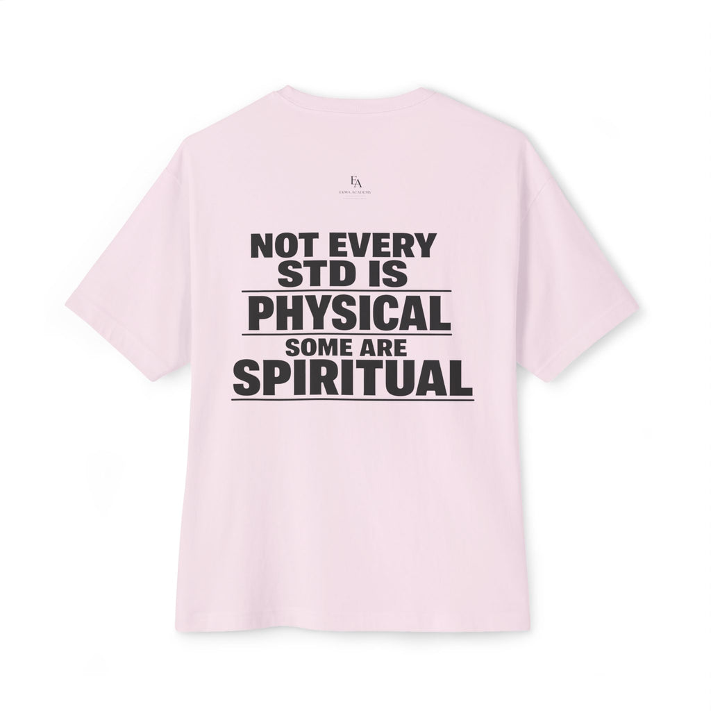NOT EVERY STD IS PHYSICAL. SOME ARE SPIRITUAL. | Premium Oversized Christian Statement Tee | EKMA Collection