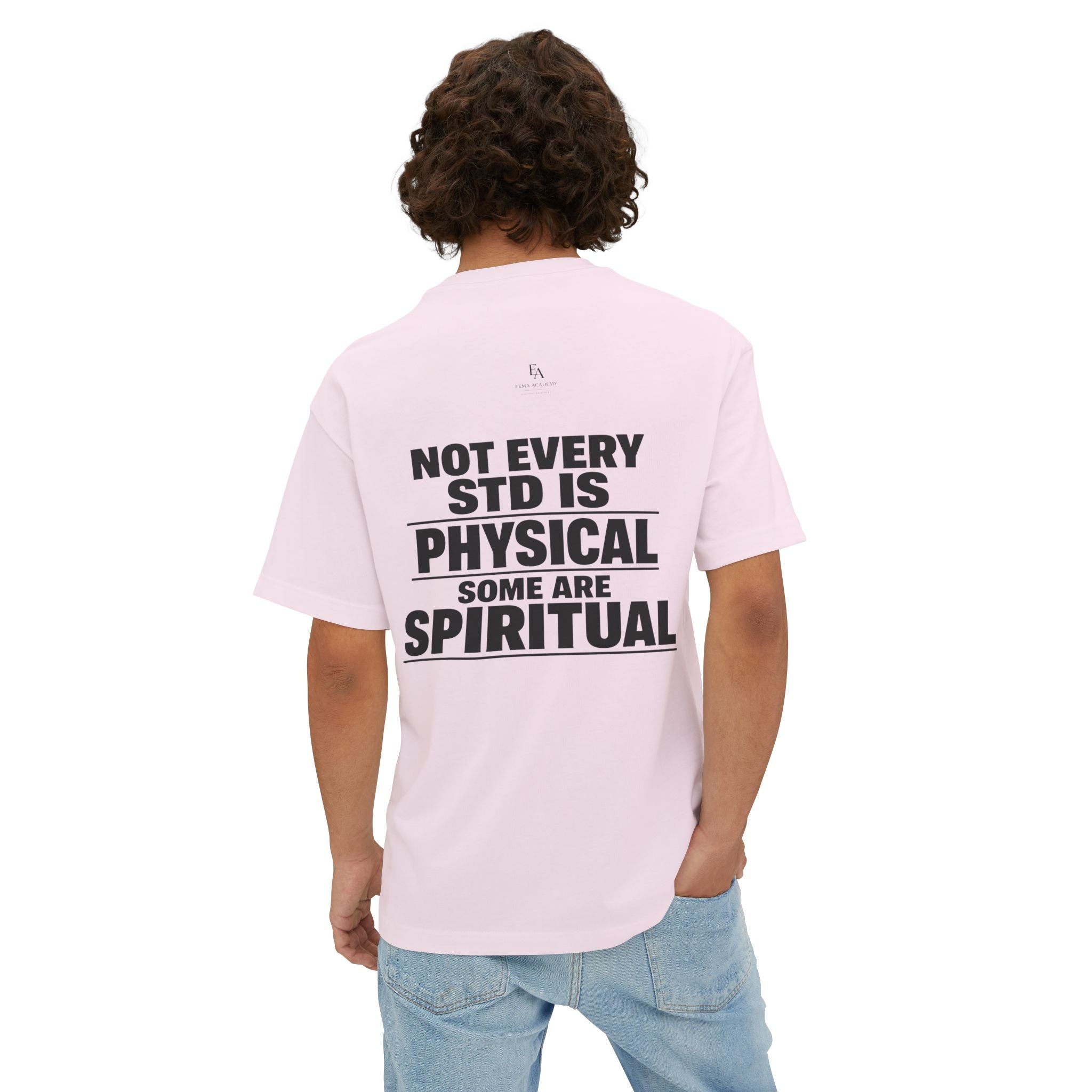 NOT EVERY STD IS PHYSICAL. SOME ARE SPIRITUAL. | Premium Oversized Christian Statement Tee | EKMA Collection