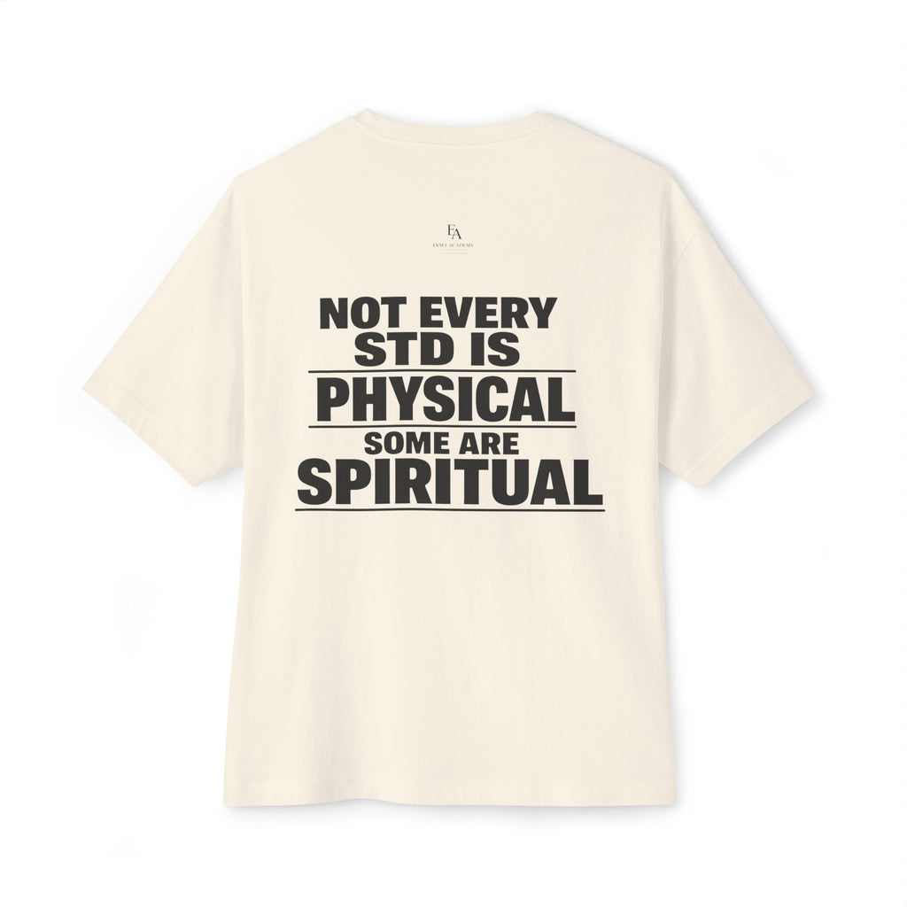 NOT EVERY STD IS PHYSICAL. SOME ARE SPIRITUAL. | Premium Oversized Christian Statement Tee | EKMA Collection