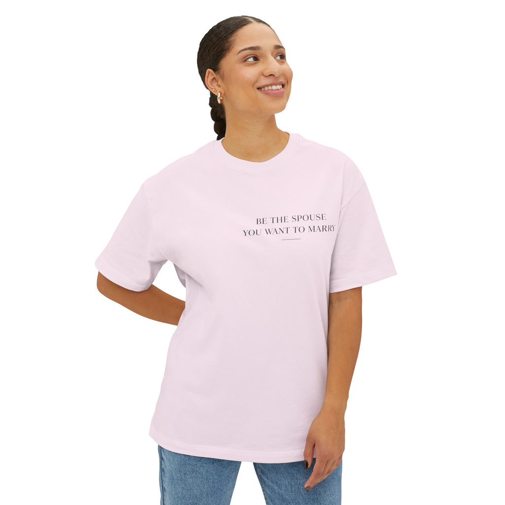 Be The Spouse You Want To Marry – Unisex Premium Oversized Christian Tee | EKMA Collection